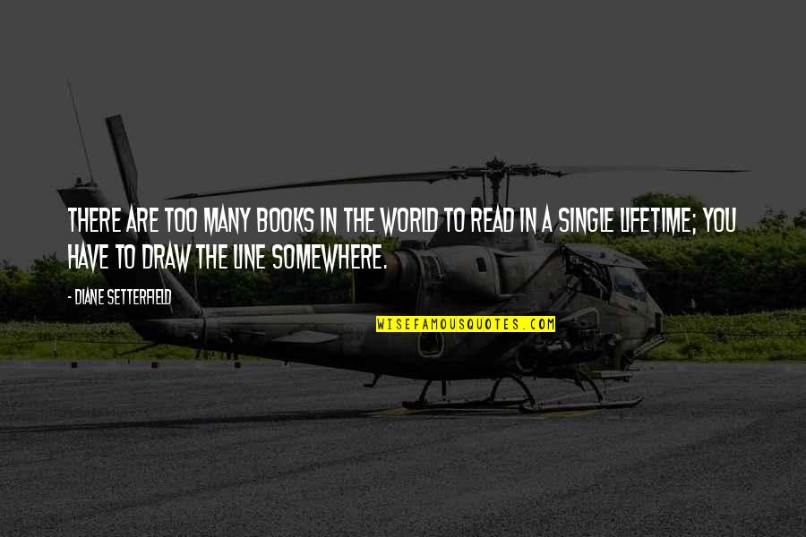 Rogosheske Law Quotes By Diane Setterfield: There are too many books in the world Rogosheske Law Quotes By Diane Setterfield: There are too many books in the world