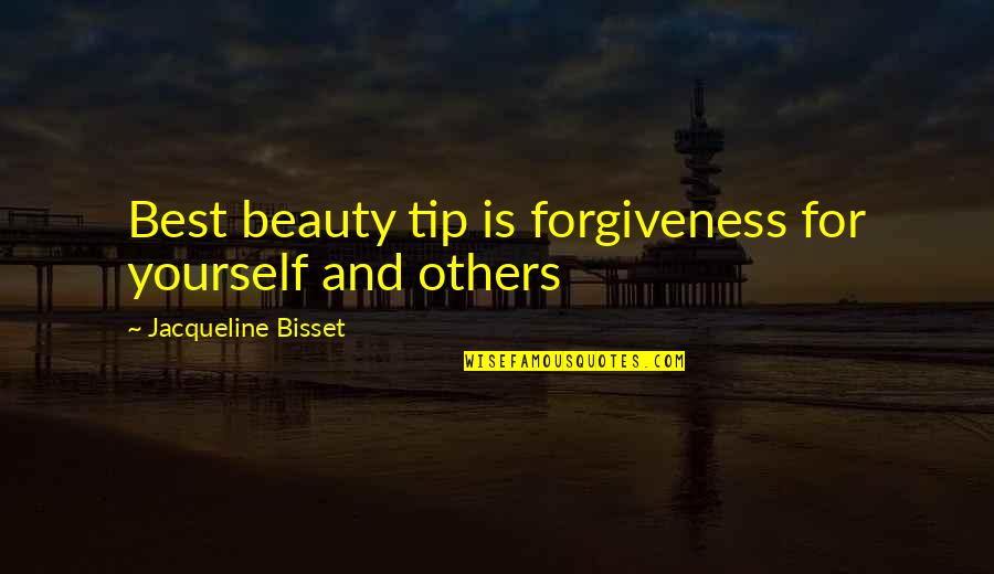 Rogowska Anna Quotes By Jacqueline Bisset: Best beauty tip is forgiveness for yourself and