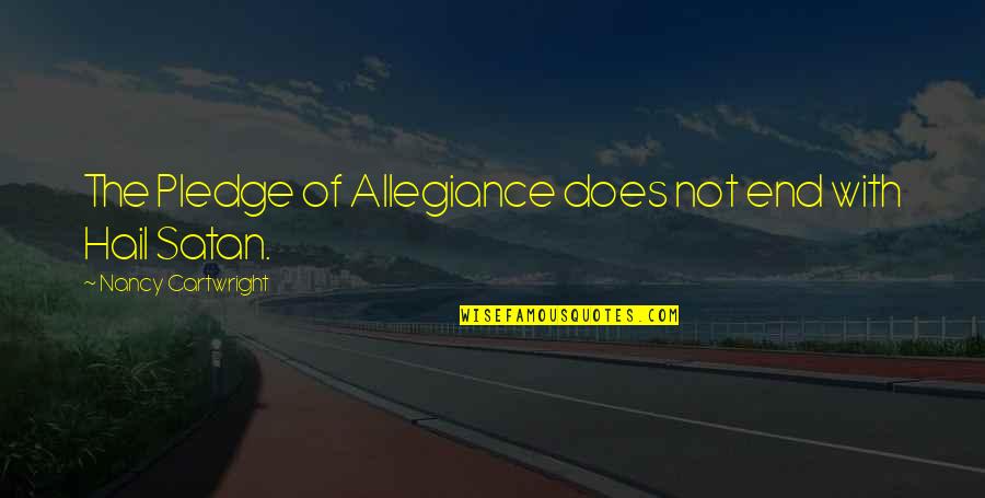 Rogue River Quotes By Nancy Cartwright: The Pledge of Allegiance does not end with Rogue River Quotes By Nancy Cartwright: The Pledge of Allegiance does not end with