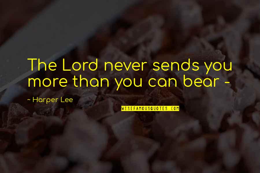 Rogue Soul Quotes By Harper Lee: The Lord never sends you more than you Rogue Soul Quotes By Harper Lee: The Lord never sends you more than you