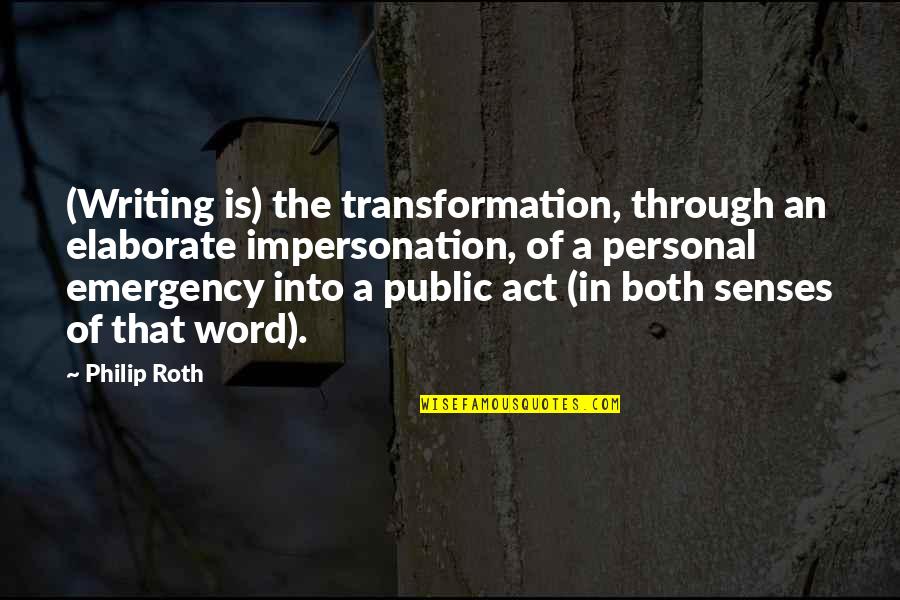 Roguery Sentence Quotes By Philip Roth: (Writing is) the transformation, through an elaborate impersonation, Roguery Sentence Quotes By Philip Roth: (Writing is) the transformation, through an elaborate impersonation,