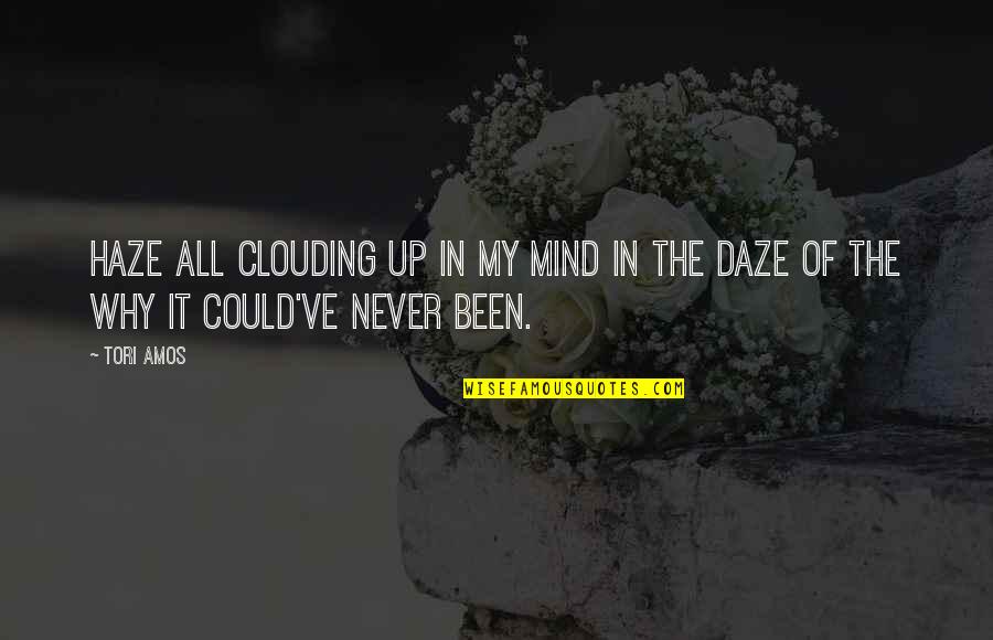 Roguishly Antonym Quotes By Tori Amos: Haze all clouding up in my mind in