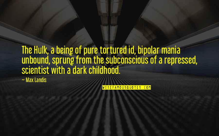 Roh Moo Hyun Quotes By Max Landis: The Hulk, a being of pure tortured id, Roh Moo Hyun Quotes By Max Landis: The Hulk, a being of pure tortured id,
