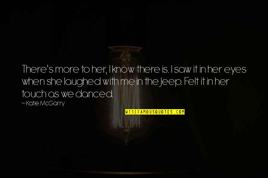 Rohadt Narancs Quotes By Katie McGarry: There's more to her, I know there is.