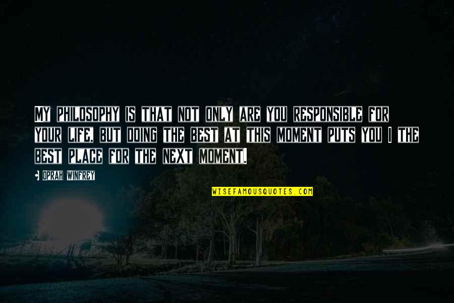 Rohadt Narancs Quotes By Oprah Winfrey: My philosophy is that not only are you