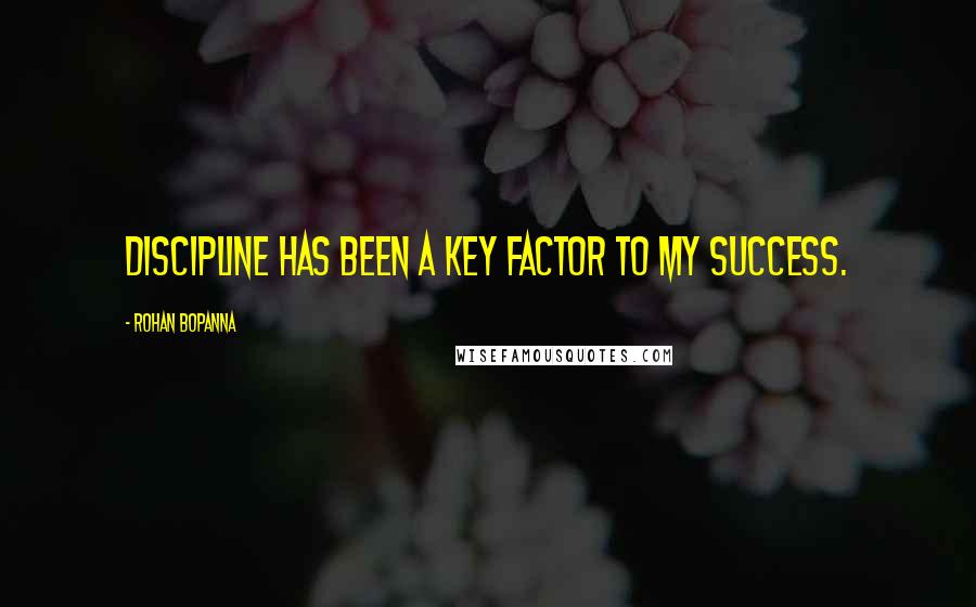Rohan Bopanna quotes: Discipline has been a key factor to my success.