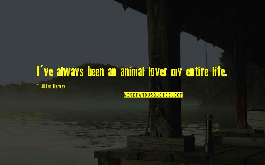 Rohatgi Allergist Quotes By Jillian Hervey: I've always been an animal lover my entire Rohatgi Allergist Quotes By Jillian Hervey: I've always been an animal lover my entire