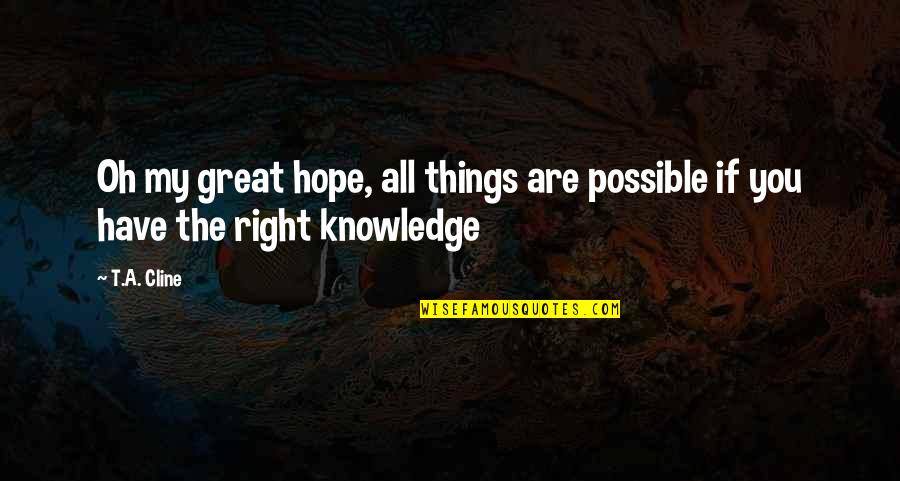 Rohatgi Allergist Quotes By T.A. Cline: Oh my great hope, all things are possible