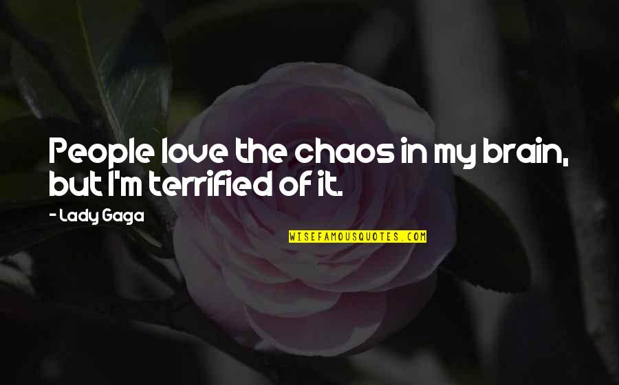 Rohirrim Blowing Quotes By Lady Gaga: People love the chaos in my brain, but