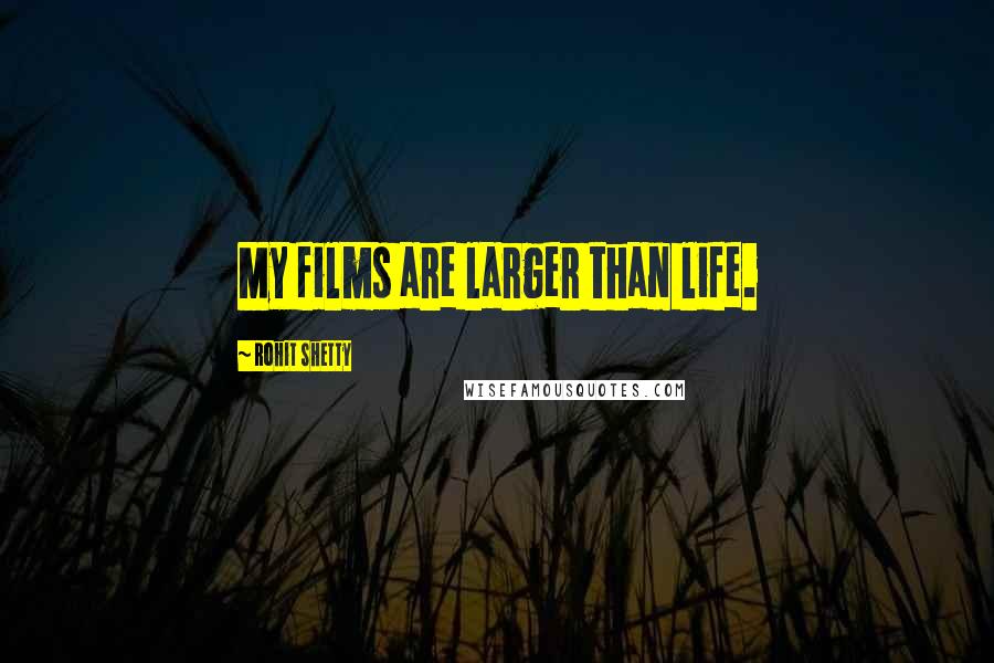 Rohit Shetty quotes: My films are larger than life.