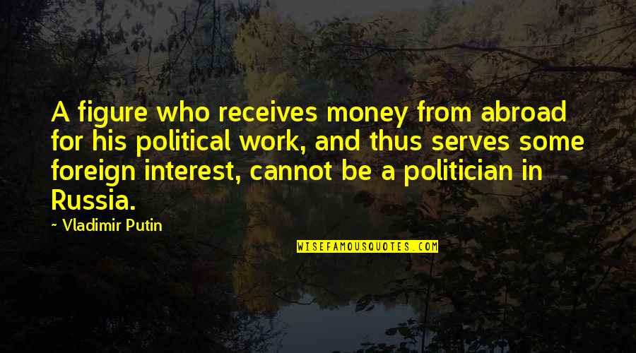 Rohith Quotes By Vladimir Putin: A figure who receives money from abroad for