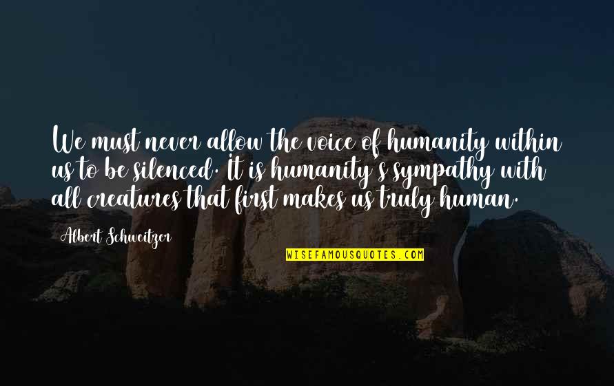Rohith Sharma Quotes By Albert Schweitzer: We must never allow the voice of humanity Rohith Sharma Quotes By Albert Schweitzer: We must never allow the voice of humanity