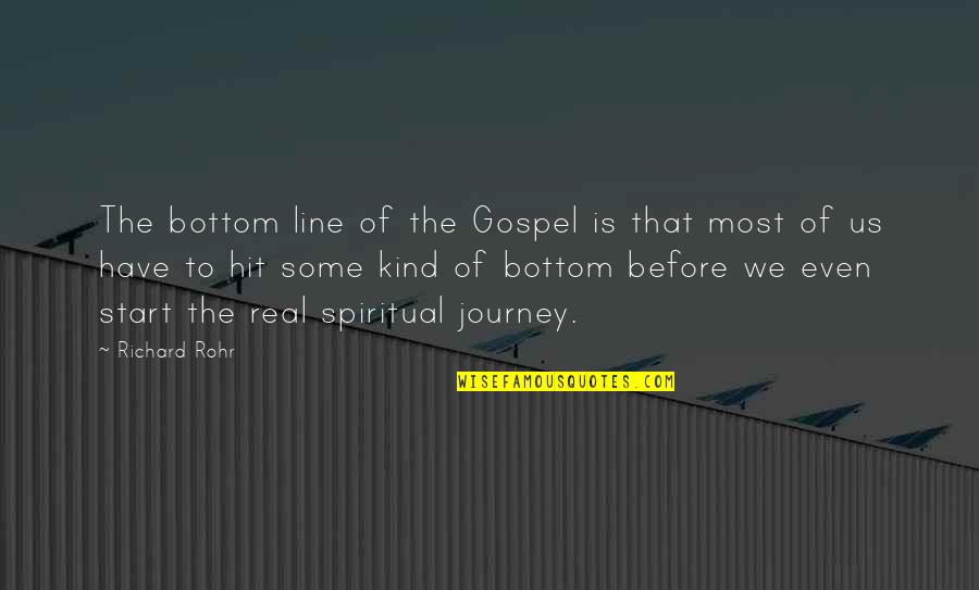 Rohr Quotes By Richard Rohr: The bottom line of the Gospel is that