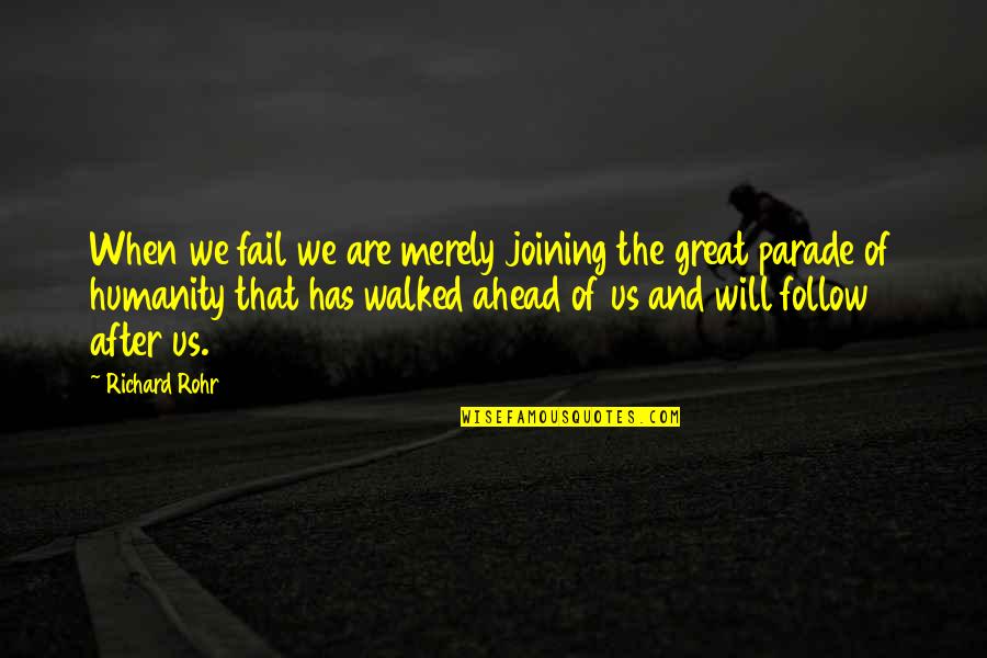Rohr Quotes By Richard Rohr: When we fail we are merely joining the
