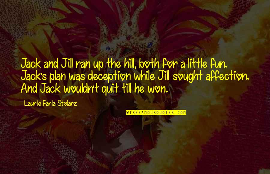 Rohrbach Kelly Quotes By Laurie Faria Stolarz: Jack and Jill ran up the hill, both
