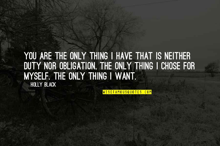 Roiben Quotes By Holly Black: You are the only thing I have that