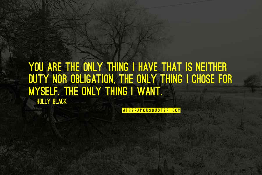 Roiben's Quotes By Holly Black: You are the only thing I have that Roiben's Quotes By Holly Black: You are the only thing I have that