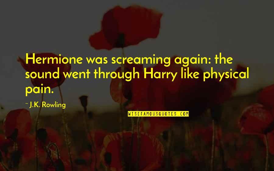 Roids24 Quotes By J.K. Rowling: Hermione was screaming again: the sound went through