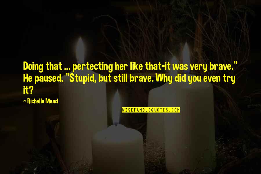 Roiland Justin Quotes By Richelle Mead: Doing that ... pertecting her like that-it was Roiland Justin Quotes By Richelle Mead: Doing that ... pertecting her like that-it was