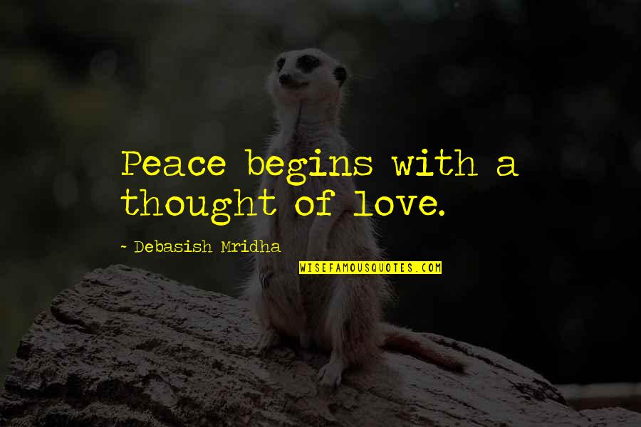 Roils Roils Quotes By Debasish Mridha: Peace begins with a thought of love. Roils Roils Quotes By Debasish Mridha: Peace begins with a thought of love.