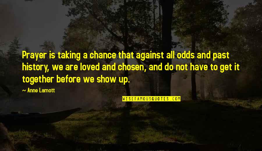 Rojizo In English Quotes By Anne Lamott: Prayer is taking a chance that against all Rojizo In English Quotes By Anne Lamott: Prayer is taking a chance that against all