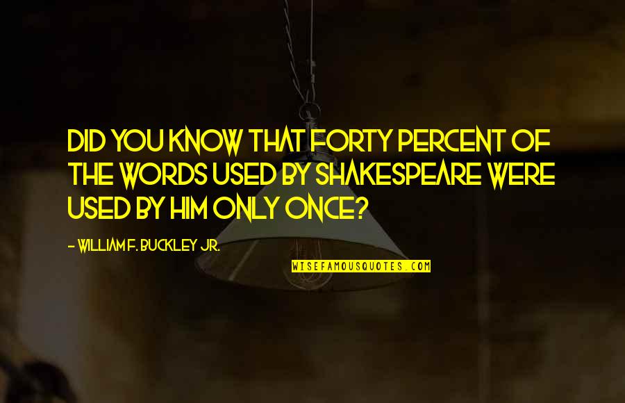 Rojos De Municipal Quotes By William F. Buckley Jr.: Did you know that forty percent of the