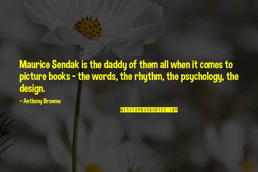 Rojs Rojs Quotes By Anthony Browne: Maurice Sendak is the daddy of them all
