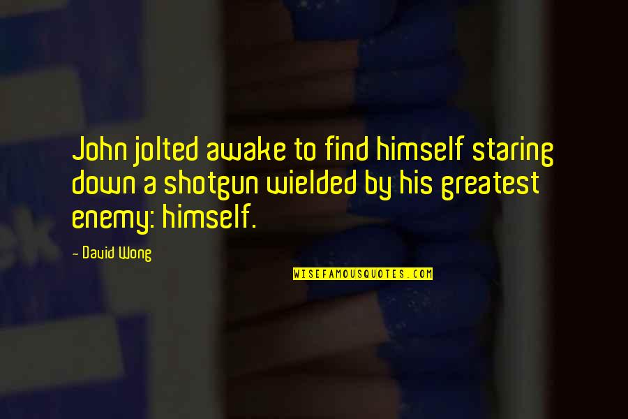 Rokas Bernatonis Quotes By David Wong: John jolted awake to find himself staring down
