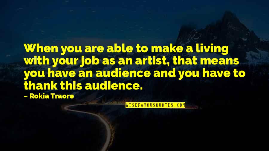 Rokia Traore Quotes By Rokia Traore: When you are able to make a living