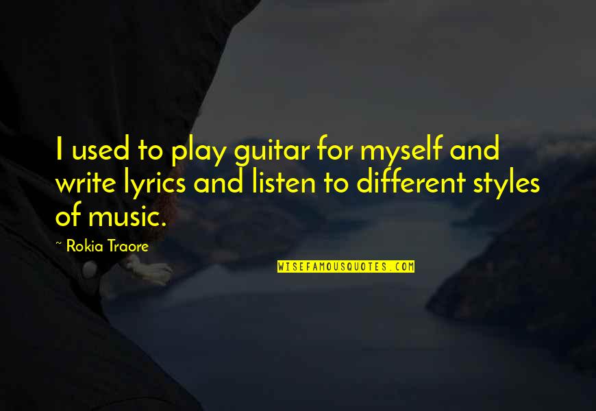 Rokia Traore Quotes By Rokia Traore: I used to play guitar for myself and