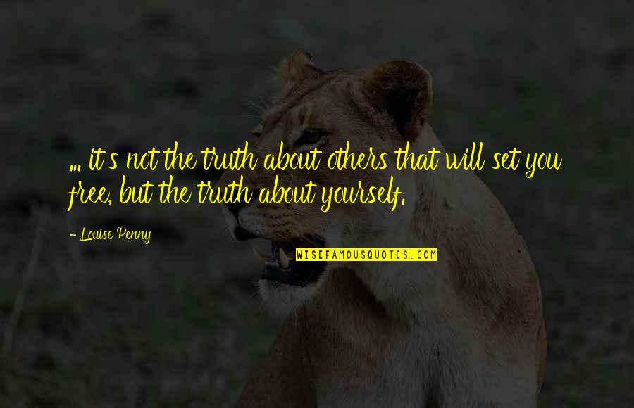Rokoko Motion Quotes By Louise Penny: ... it's not the truth about others that Rokoko Motion Quotes By Louise Penny: ... it's not the truth about others that