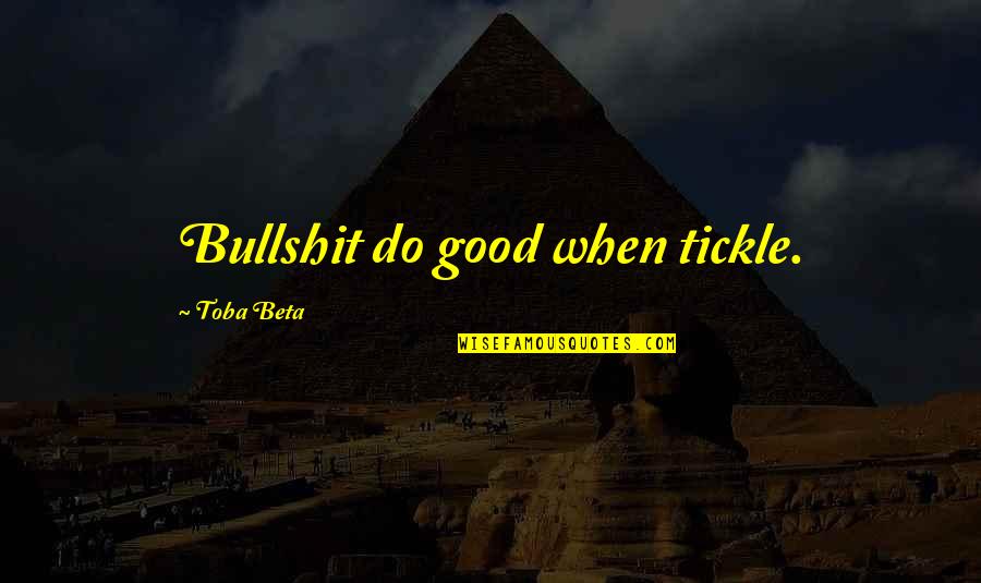 Rokon Scout Quotes By Toba Beta: Bullshit do good when tickle.