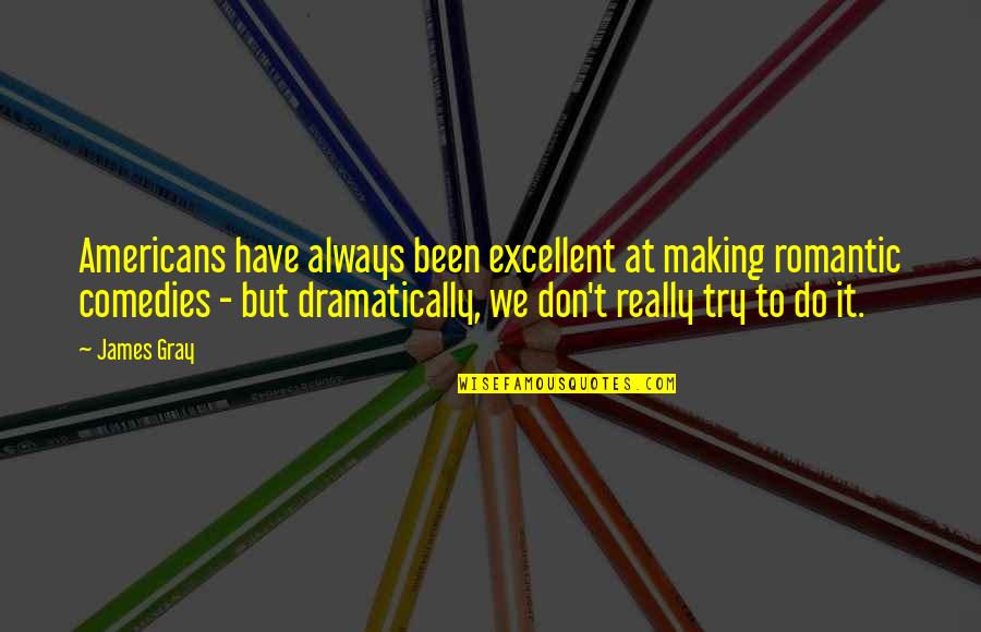 Roku Enter Activation Code Quotes By James Gray: Americans have always been excellent at making romantic