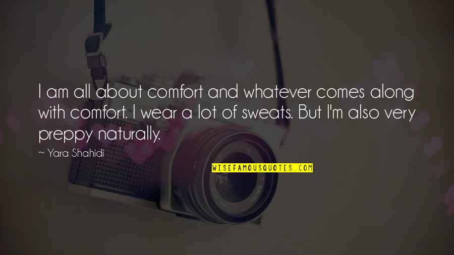 Roku Enter Activation Code Quotes By Yara Shahidi: I am all about comfort and whatever comes