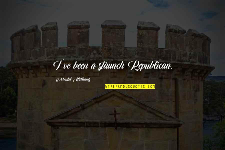 Rokudenashiko Quotes By Montel Williams: I've been a staunch Republican. Rokudenashiko Quotes By Montel Williams: I've been a staunch Republican.
