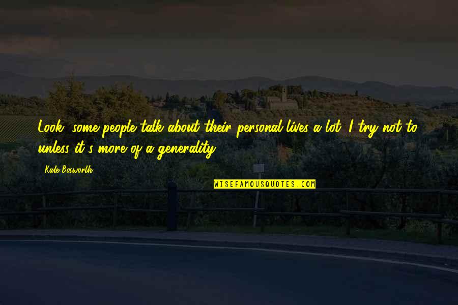 Rokuro Twin Quotes By Kate Bosworth: Look, some people talk about their personal lives Rokuro Twin Quotes By Kate Bosworth: Look, some people talk about their personal lives