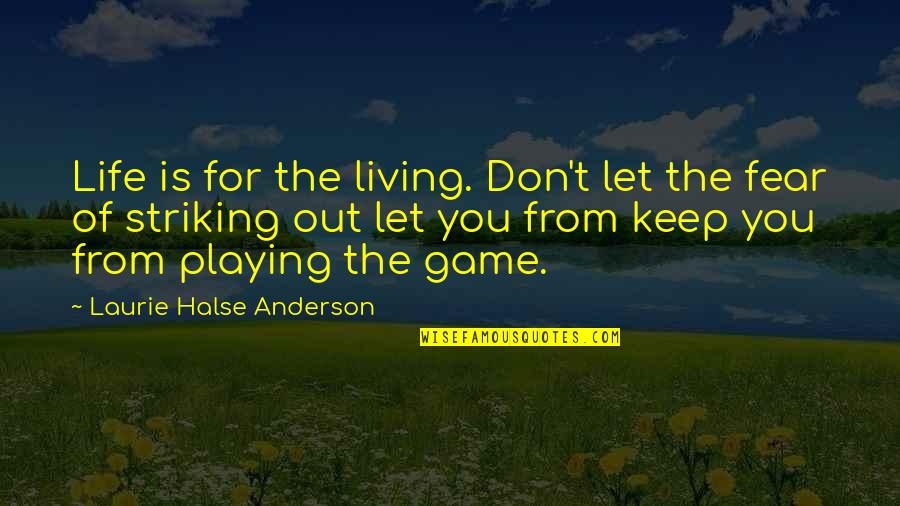 Rolanda Watts Quotes By Laurie Halse Anderson: Life is for the living. Don't let the Rolanda Watts Quotes By Laurie Halse Anderson: Life is for the living. Don't let the
