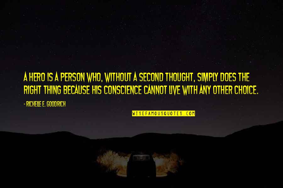 Rolanda Watts Quotes By Richelle E. Goodrich: A hero is a person who, without a Rolanda Watts Quotes By Richelle E. Goodrich: A hero is a person who, without a