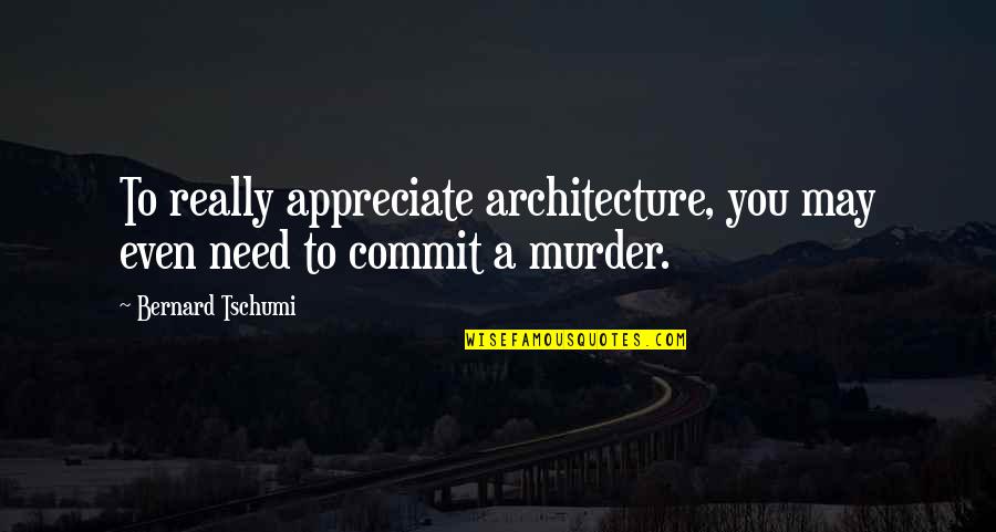 Rolando Fracture Quotes By Bernard Tschumi: To really appreciate architecture, you may even need Rolando Fracture Quotes By Bernard Tschumi: To really appreciate architecture, you may even need