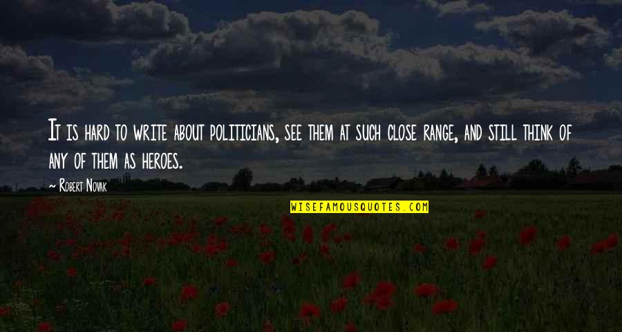 Roldri Quotes By Robert Novak: It is hard to write about politicians, see Roldri Quotes By Robert Novak: It is hard to write about politicians, see