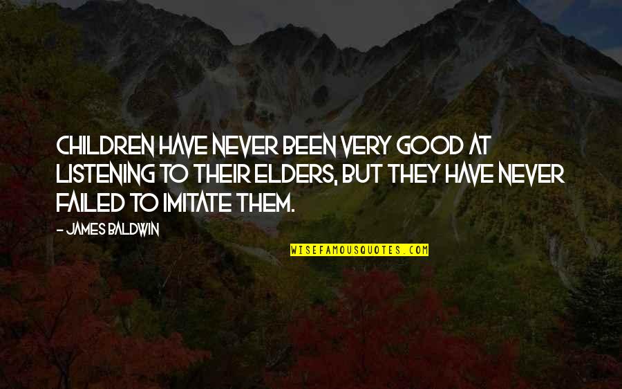 Role Models For Children Quotes By James Baldwin: Children have never been very good at listening