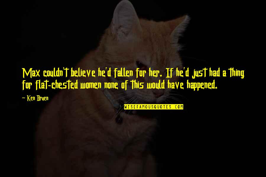 Role Models Larp Quotes By Ken Bruen: Max couldn't believe he'd fallen for her. If Role Models Larp Quotes By Ken Bruen: Max couldn't believe he'd fallen for her. If