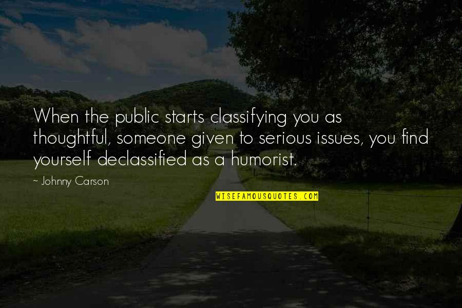 Role Of A Mother Quotes By Johnny Carson: When the public starts classifying you as thoughtful,