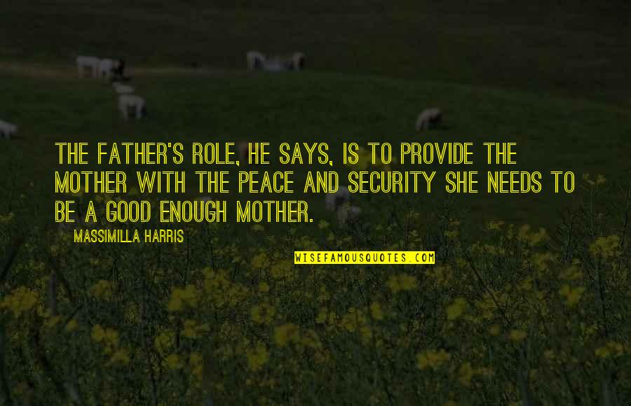 Role Of A Mother Quotes By Massimilla Harris: The father's role, he says, is to provide