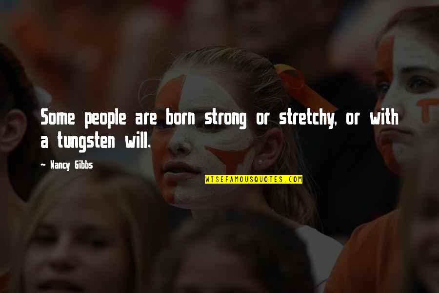 Role Of A Mother To A Child Quotes By Nancy Gibbs: Some people are born strong or stretchy, or
