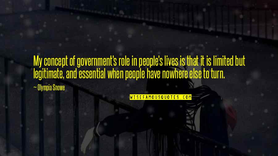 Role Of Government Quotes By Olympia Snowe: My concept of government's role in people's lives