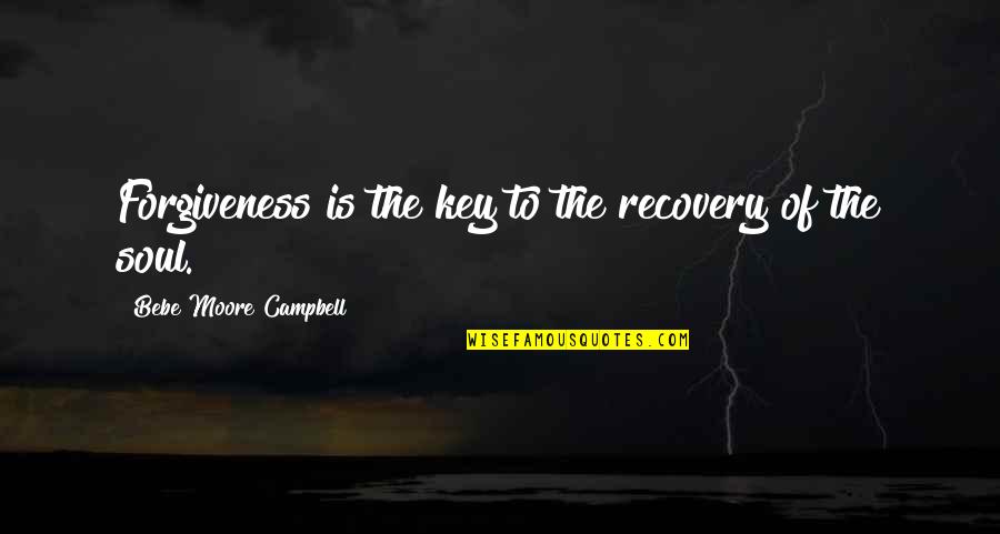 Role Of Social Media Quotes By Bebe Moore Campbell: Forgiveness is the key to the recovery of