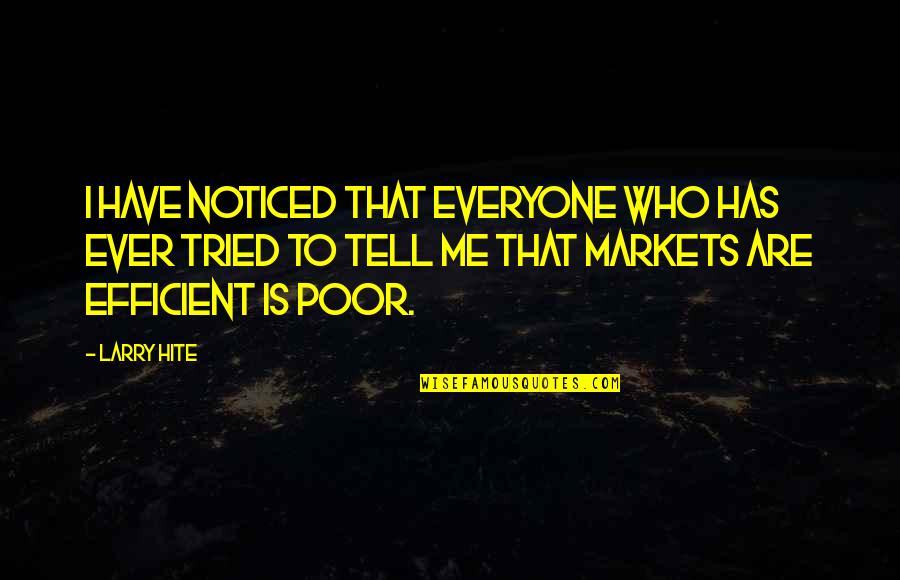 Role Of Students In Society Quotes By Larry Hite: I have noticed that everyone who has ever