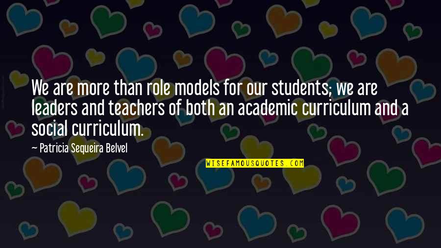 Role Of Students Quotes By Patricia Sequeira Belvel: We are more than role models for our Role Of Students Quotes By Patricia Sequeira Belvel: We are more than role models for our