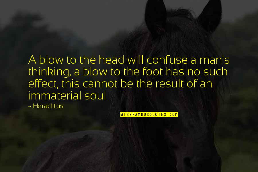 Role Of Teachers In Students Life Quotes By Heraclitus: A blow to the head will confuse a